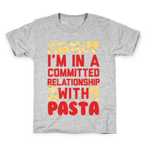 I'm In A Committed relationship with pasta Kids T-Shirt