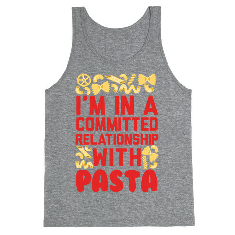 I'm In A Committed relationship with pasta Tank Top