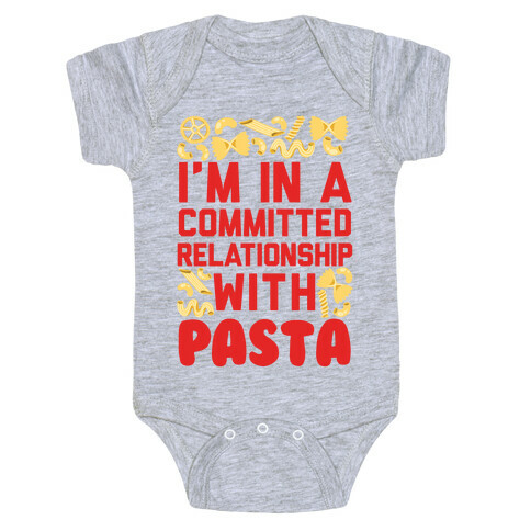 I'm In A Committed relationship with pasta Baby One-Piece