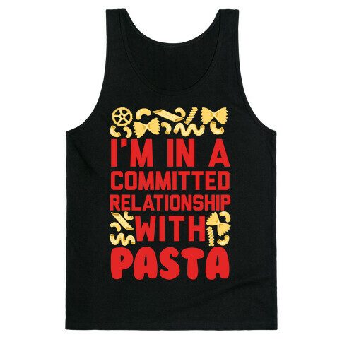 I'm In A Committed relationship with pasta Tank Top