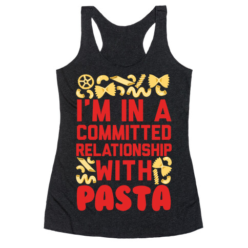 I'm In A Committed relationship with pasta Racerback Tank Top