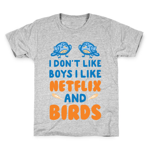 I Don't Like Boys I Like Netflix And Birds Kids T-Shirt