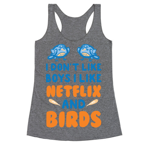 I Don't Like Boys I Like Netflix And Birds Racerback Tank Top