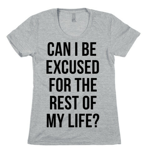 Can I Be Excused Womens T-Shirt