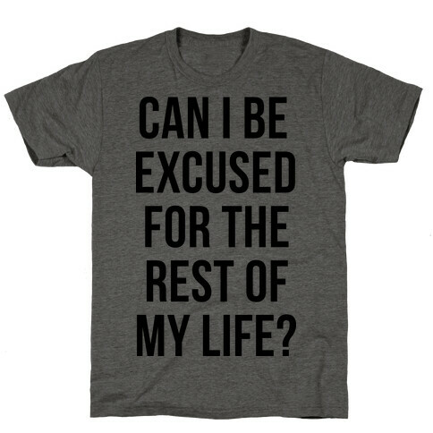 Can I Be Excused T-Shirt