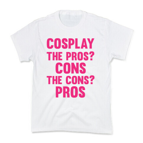 Cosplay The Pros and Cons Kids T-Shirt