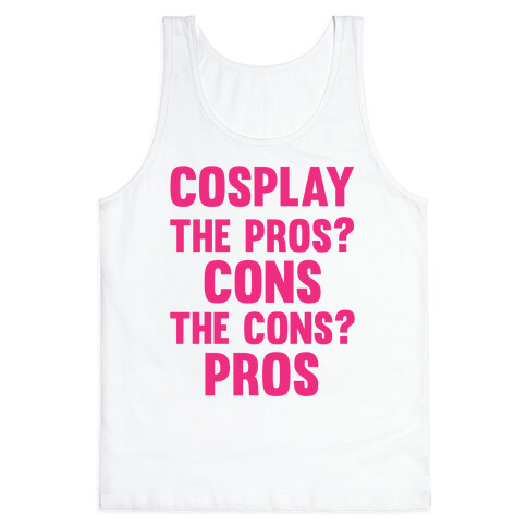 Cosplay The Pros and Cons Tank Top