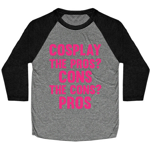 Cosplay The Pros and Cons Baseball Tee