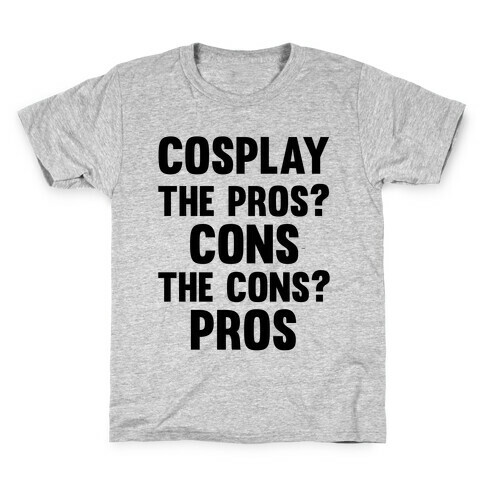 Cosplay The Pros and Cons Kids T-Shirt