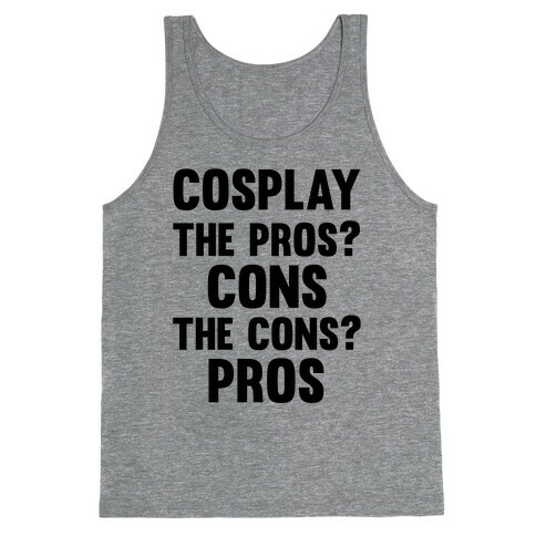 Cosplay The Pros and Cons Tank Top