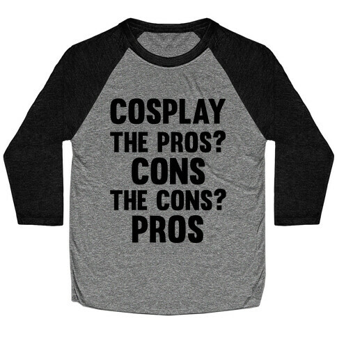 Cosplay The Pros and Cons Baseball Tee