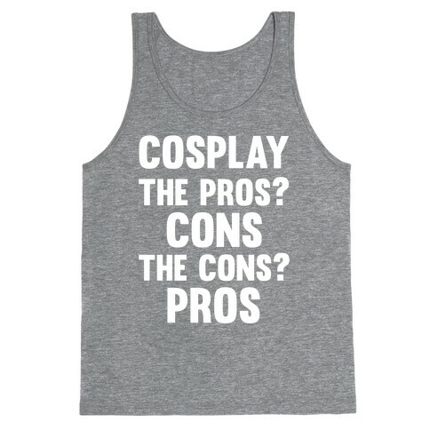 Cosplay The Pros and Cons Tank Top