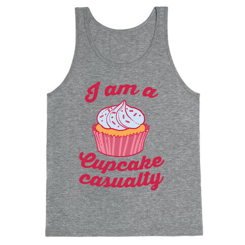 I Am A Cupcake Casualty Tank Top