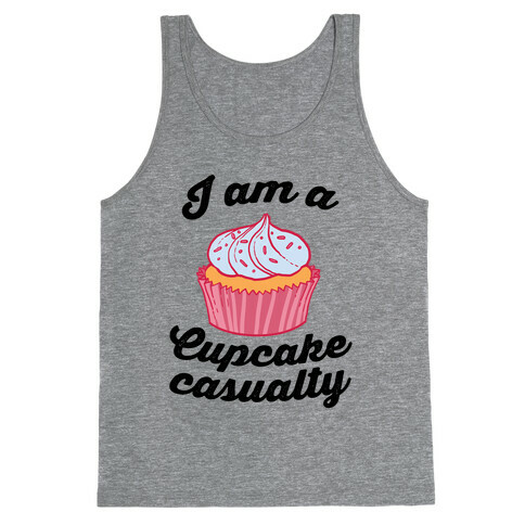 I Am A Cupcake Casualty Tank Top