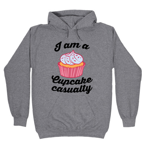 I Am A Cupcake Casualty Hooded Sweatshirt