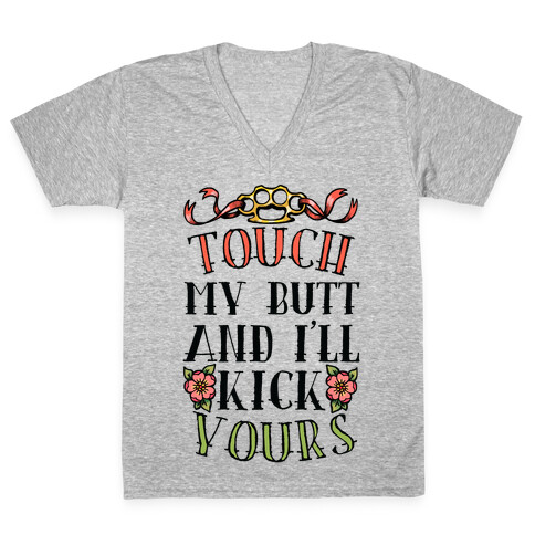 Touch My Butt And I'll Kick Yours V-Neck Tee Shirt