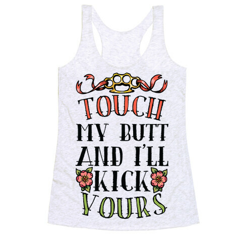Touch My Butt And I'll Kick Yours Racerback Tank Top
