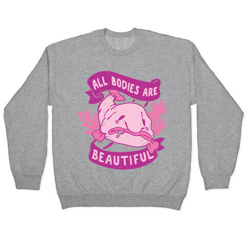 All Bodies Are Beautiful Blobfish Pullover