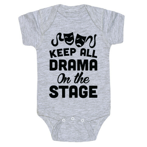 Keep All Drama On The Stage Baby One-Piece