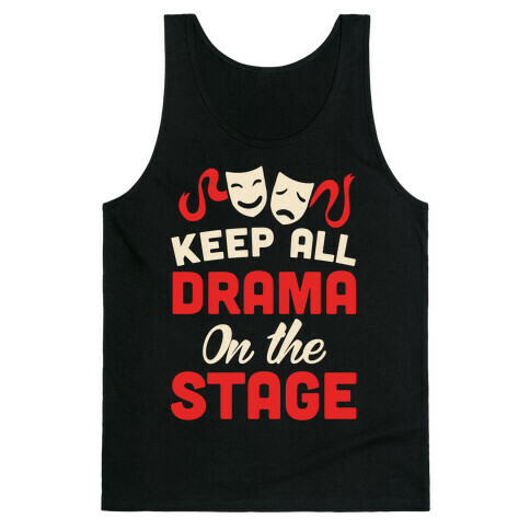 Keep All Drama On The Stage Tank Top