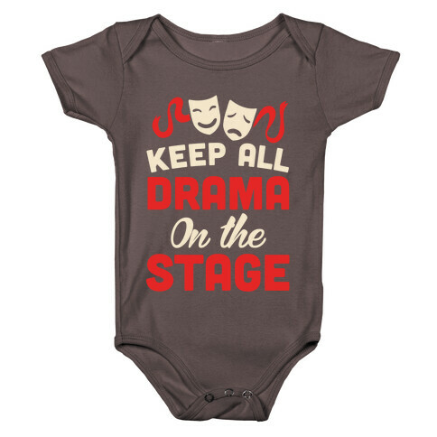 Keep All Drama On The Stage Baby One-Piece