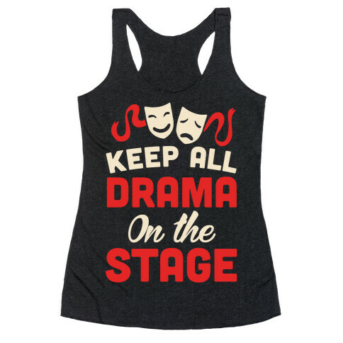 Keep All Drama On The Stage Racerback Tank Top