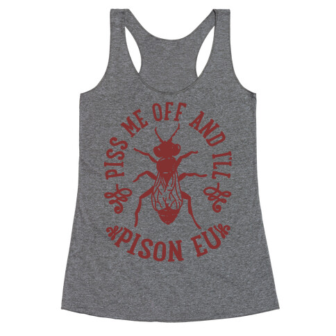 Piss Me Off And I'll Pison Eu Racerback Tank Top