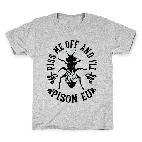 Piss Me Off And I'll Pison Eu Kids T-Shirt