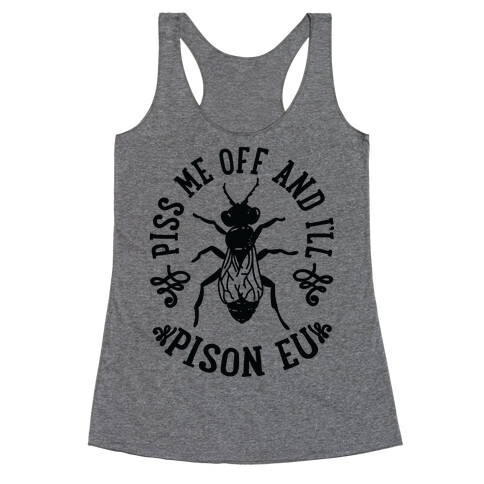 Piss Me Off And I'll Pison Eu Racerback Tank Top