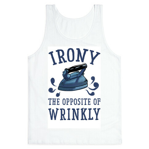 Irony, the Opposite of Wrinkly Tank Top