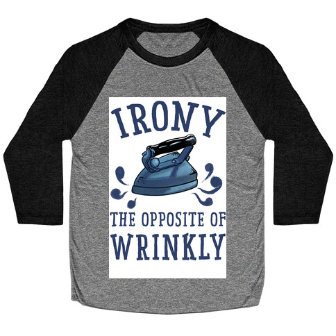 Irony, the Opposite of Wrinkly Baseball Tee