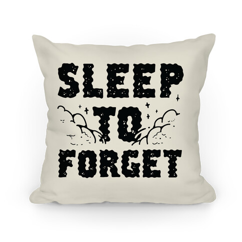 Sleep To Forget Pillow