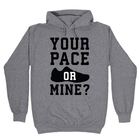 Your Pace Or Mine? Hooded Sweatshirt