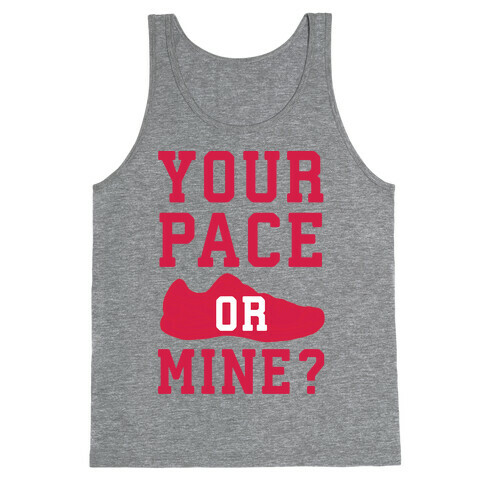 Your Pace Or Mine? Tank Top