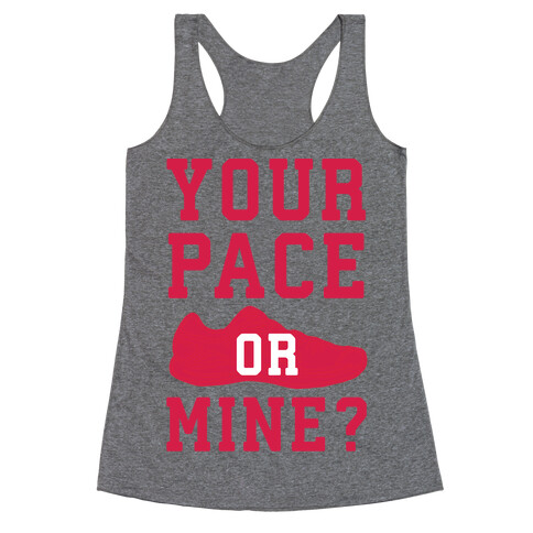 Your Pace Or Mine? Racerback Tank Top