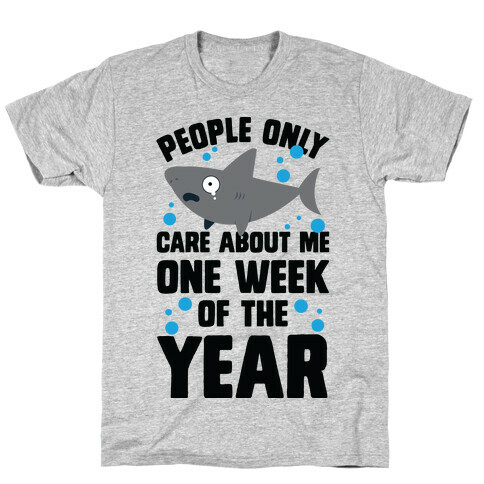 People Only Care About Me One Week Of The Year T-Shirt