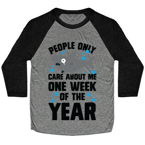 People Only Care About Me One Week Of The Year Baseball Tee