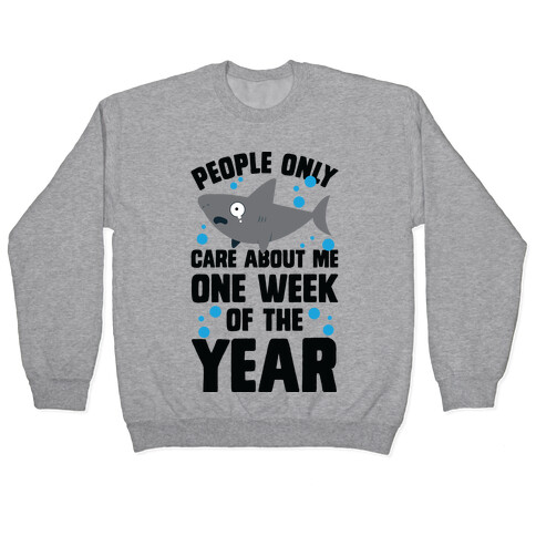 People Only Care About Me One Week Of The Year Pullover
