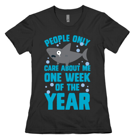 People Only Care About Me One Week Of The Year Womens T-Shirt