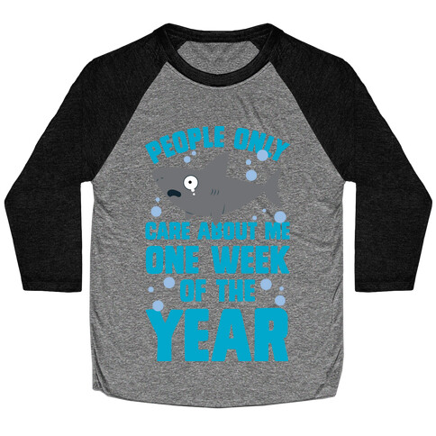 People Only Care About Me One Week Of The Year Baseball Tee