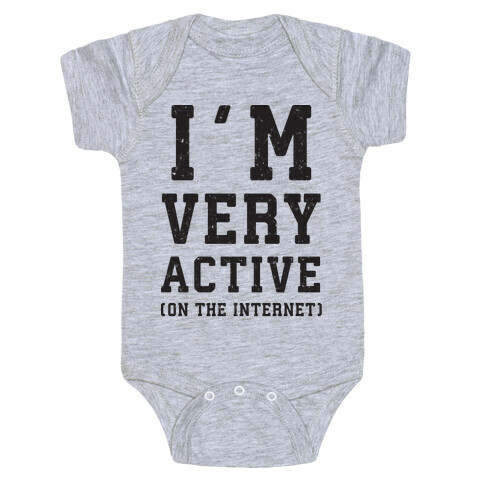 I'm Very Active (On The Internet) Baby One-Piece