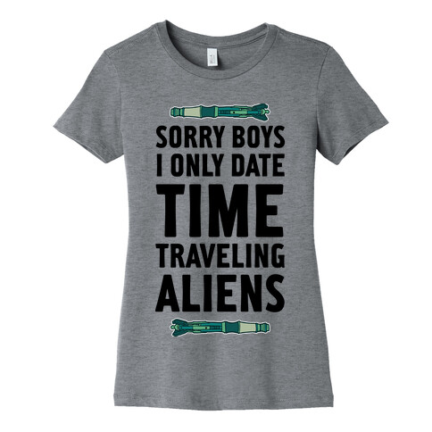 Sorry Boys I Only Date Time Traveling Aliens Womens T-Shirt