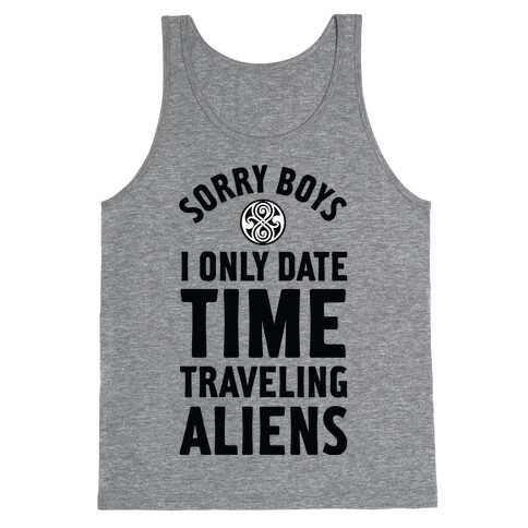 Sorry Boys I Only Date Time Traveling Aliens Tank Top