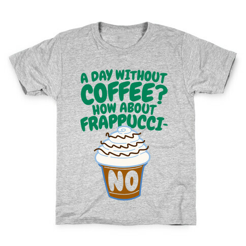 A Day Without Coffee? Kids T-Shirt