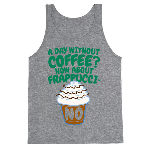 A Day Without Coffee? Tank Top