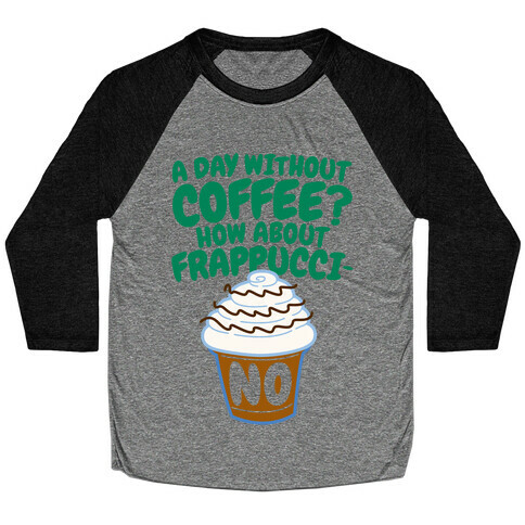 A Day Without Coffee? Baseball Tee