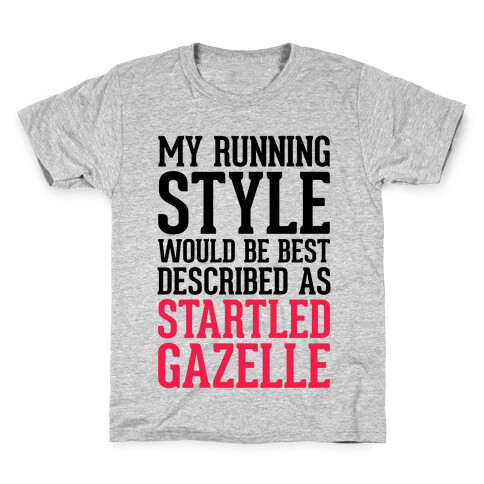 My Running Style Would Be Best Described As Startled Gazelle Kids T-Shirt