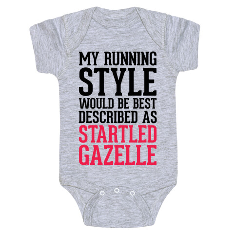 My Running Style Would Be Best Described As Startled Gazelle Baby One-Piece