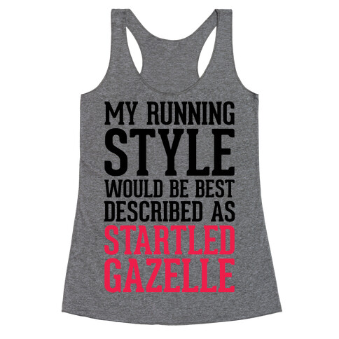 My Running Style Would Be Best Described As Startled Gazelle Racerback Tank Top