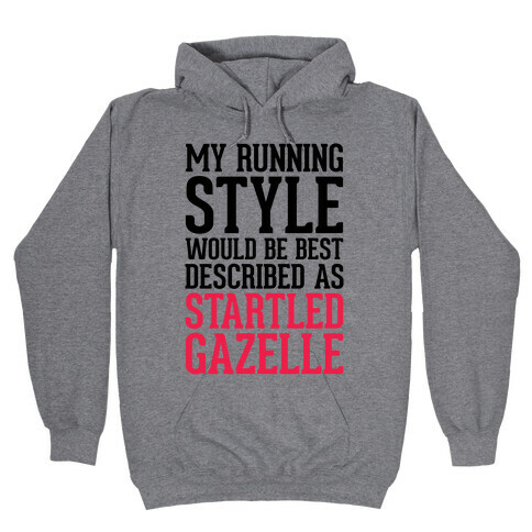 My Running Style Would Be Best Described As Startled Gazelle Hooded Sweatshirt
